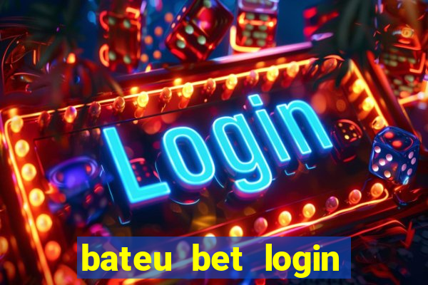 bateu bet login entrar na minha conta